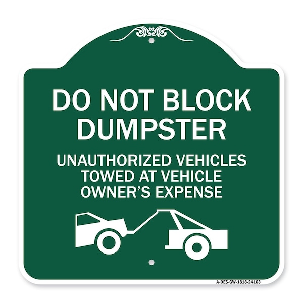 Do Not Block Dumpster Unauthorized Vehicles Towed at Owner Expense with Graphic, A-DES-GW-1818-24163